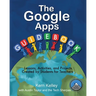 The Google Apps Guidebook: Lesson, Activities and Projects Created by Students for Teachers