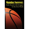 Mamba Forever: Kobe Bryant's Life and Legacy In His Own Words