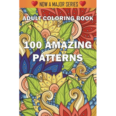 100 Amazing Patterns: An Adult Coloring Book with Fun, Easy, and Relaxing Coloring Pages