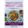 Healthy Diets to Weight Loss: 3 Books in 1 - Keto Diet for Beginners, AUTOPHAGY, Intermittent Fasting