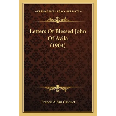 Letters Of Blessed John Of Avila (1904)