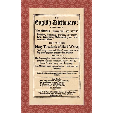 An English Dictionary (1676): Explaining the Difficult Terms That are Used in Divinity, Husbandry, Physick, Phylosophy, Law, Navigation, Mathematick