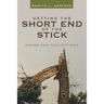 Getting the Short End of the Stick: Poems and Reflections