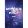 Quantum Energetics and Spirituality Volume 2: Aligning with Universal Consciousness