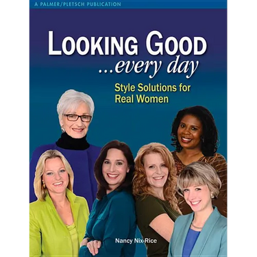 Looking Good ...Every Day: Style Solutions for Real Women