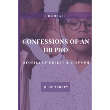 Confessions of an HR Pro: Stories of Defeat & Triumph