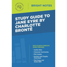 Study Guide to Jane Eyre by Charlotte Brontë