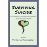 Surviving Suicide: One Mother's Journey to Acceptance After Her Son's Death