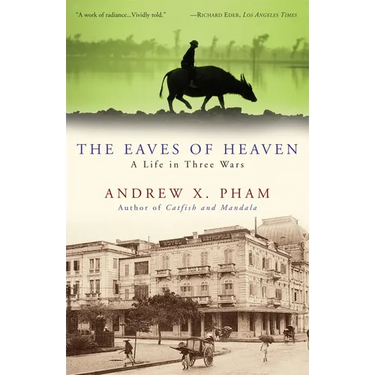 The Eaves of Heaven: A Life in Three Wars