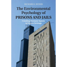 The Environmental Psychology of Prisons and Jails: Creating Humane Spaces in Secure Settings