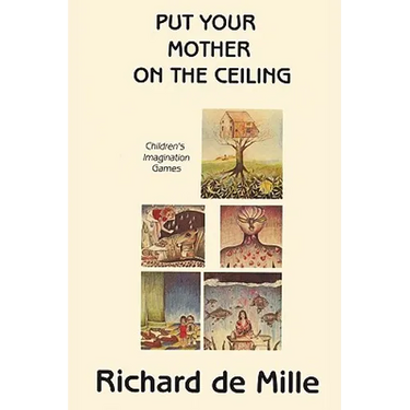 Put Your Mother on the Ceiling: Children's Imagination Games