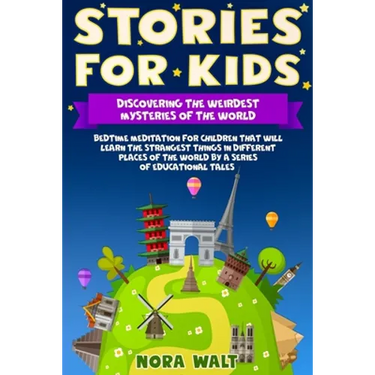 Stories for Kids: Discovering the Weirdest Mysteries of the World: Bedtime meditation for children that will learn the strangest things