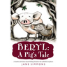 Beryl: A Pig's Tale