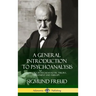 A General Introduction to Psychoanalysis: A History of Psychoanalytic Theory, Treatment and Therapy (Hardcover)