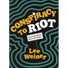 Conspiracy to Riot: The Life and Times of One of the Chicago 7