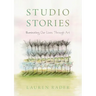 Studio Stories: Illuminating Our Lives through Art