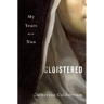 Cloistered: My Years as a Nun