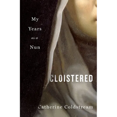 Cloistered: My Years as a Nun