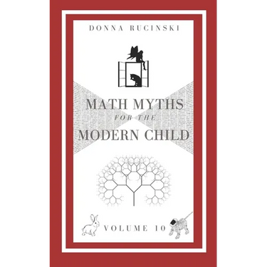 Math Myths for the Modern Child: Volume 10