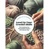 Level Up Your Crochet Skills: The Guidebook for Intermediate Crafters with Step by Step