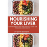 Nourishing Your Liver: A Comprehensive Diet and lifestyle Guide for Managing Liver Health