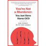 You're Not a Murderer: You Just Have Harm OCD