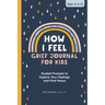 How I Feel: Grief Journal for Kids: Guided Prompts to Explore Your Feelings and Find Peace