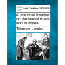 A practical treatise on the law of trusts and trustees.