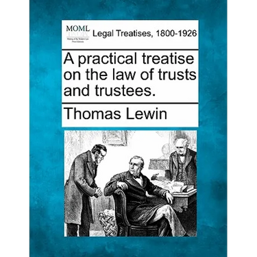 A practical treatise on the law of trusts and trustees.