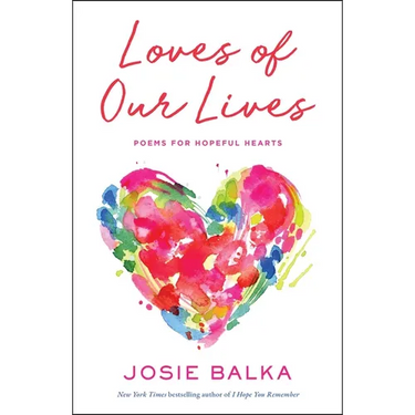 Loves of Our Lives: Poems for Hopeful Hearts