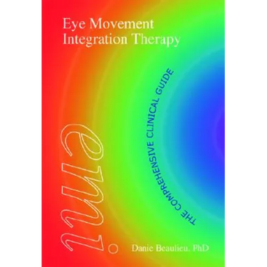 Eye Movement Integration Therapy: The Comprehensive Clinical Guide