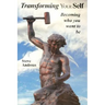 Transforming Your Self: Becoming who you want to be