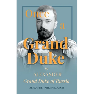 Once A Grand Duke;By Alexander Grand Duke of Russia