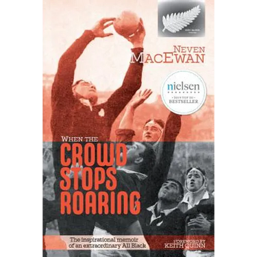 When the Crowd Stops Roaring: The inspirational memoir of an extraordinary All Black