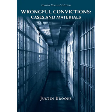Wrongful Convictions: Cases and Materials - Fourth Edition