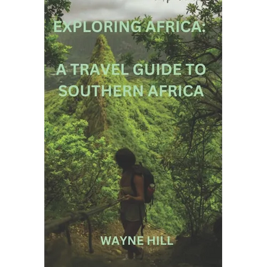 Exploring Africa: a travel guide to Southern Africa