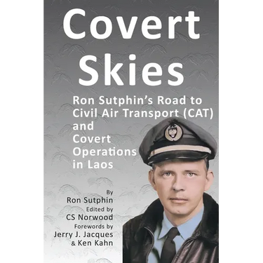 Covert Skies: Ron Sutphin's Road to Civil Air Transport (CAT) and Covert Operations in Laos