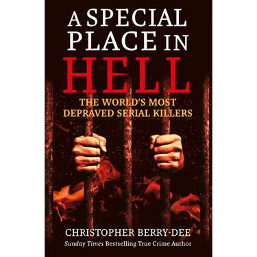 A Special Place in Hell: The World's Most Depraved Serial Killers
