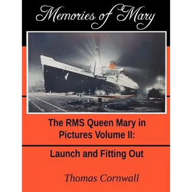 Memories of Mary: The RMS Queen Mary in Pictures Volume II