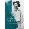Walt Whitman: A Literary Life