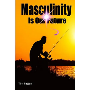 Masculinity Is Our Future: Being A Modern Male