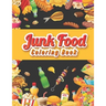 Junk food coloring book: An Adult Coloring book Featuring Junk foods which full of Delicious Liquid, Natural Eggs and much more.... ( Beautiful