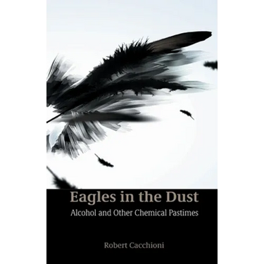 Eagles in the Dust: Alcohol and Other Chemical Pastimes