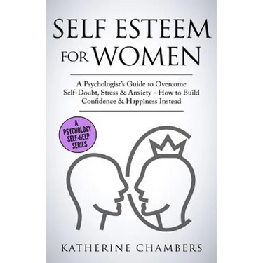 Self Esteem for Women: A Psychologist