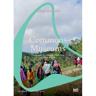 Commons Museums: Pedagogies for Taking Ownership of What is Lost