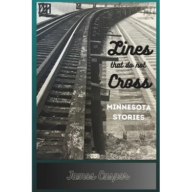 Lines That Do Not Cross: Minnesota Stories
