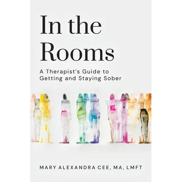 In the Rooms: A Therapist's Guide to Getting and Staying Sober