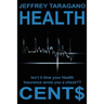 Health Cent$: Isn't It Time Your Health Insurance Wrote You a Check?