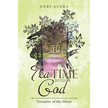 Tea Time with God: Treasures of the Heart