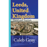 Leeds, United Kingdom: Travel and Tourism Guide